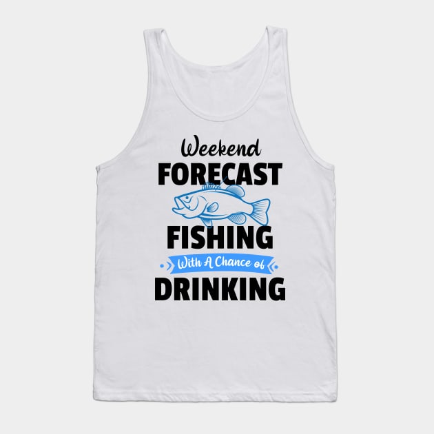 Weekend Forecast Fishing With A Chance Of Drinking Tank Top by Johner_Clerk_Design